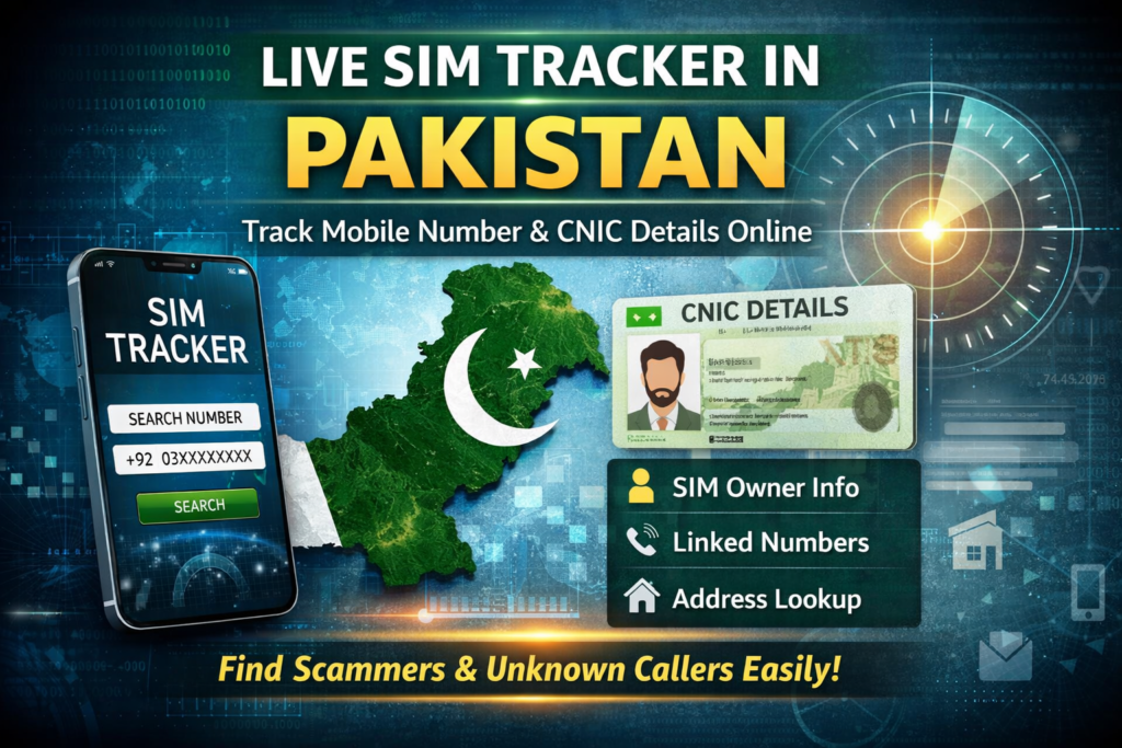 Live SIM Tracker in Pakistan – Track Mobile Number & CNIC Details Online